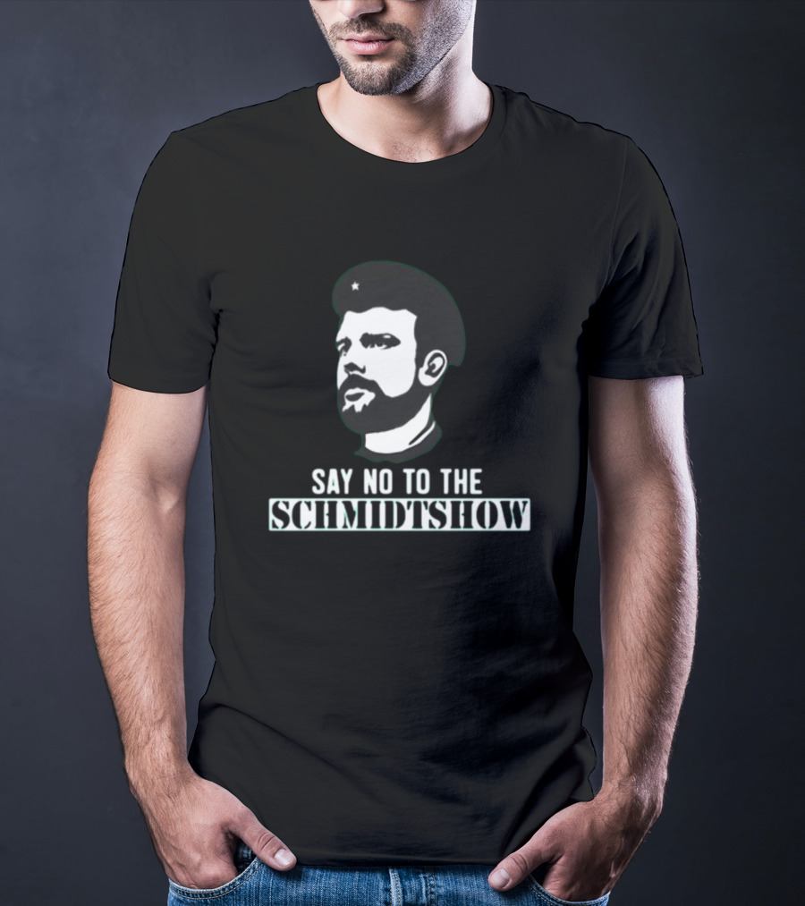 Say No To The Schmidtshow Revolution Che Bearded Man T-Shirt