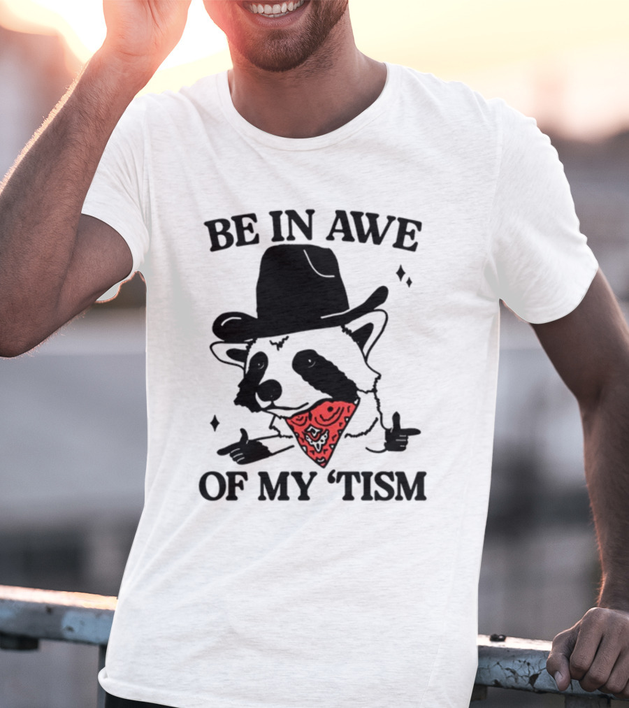 Be In Awe Of My 'Tism Raccoon Cowboy Bandana T-Shirt