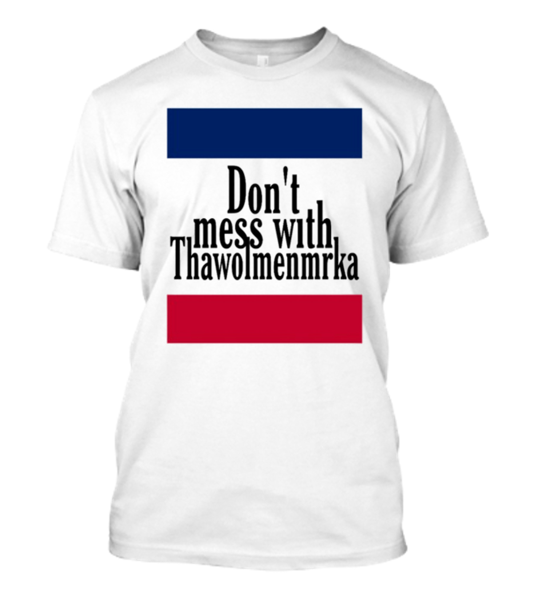 Don't Mess With Thawolmenmrka Blue Red Stripes T-Shirt