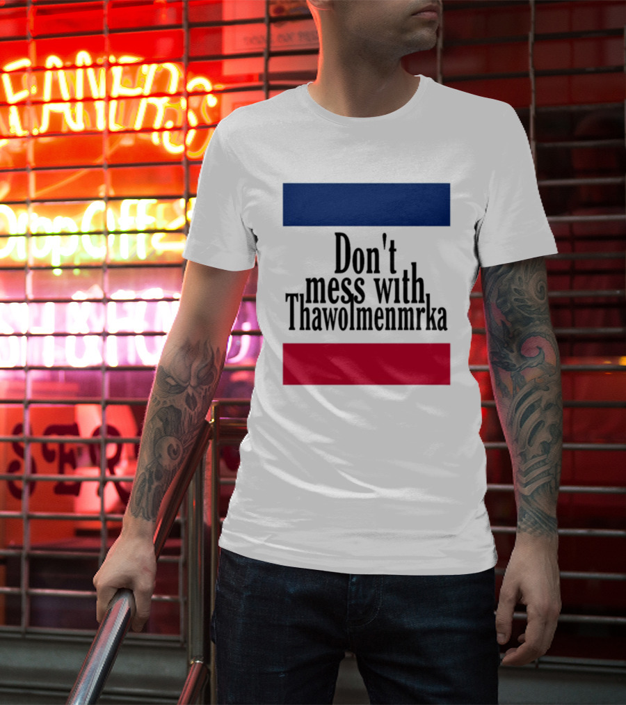Don't Mess With Thawolmenmrka Blue Red Stripes T-Shirt