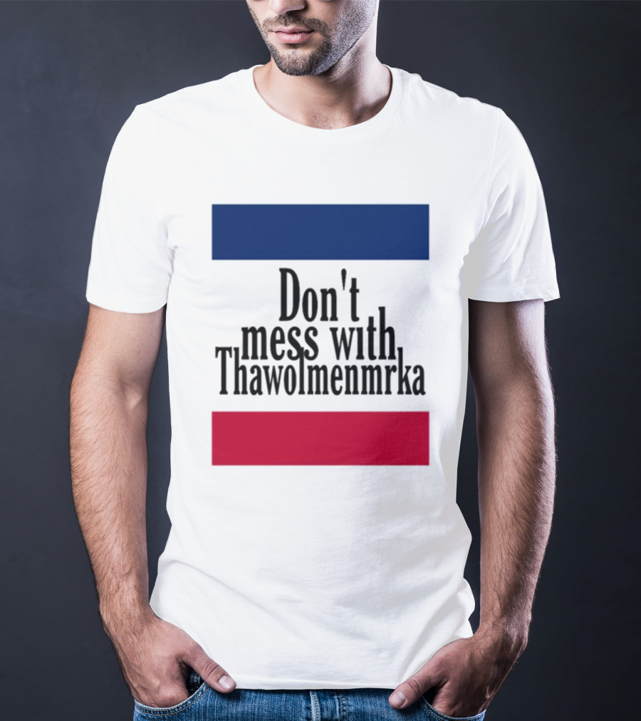 Don't Mess With Thawolmenmrka Blue Red Stripes T-Shirt