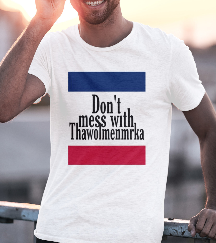 Don't Mess With Thawolmenmrka Blue Red Stripes T-Shirt