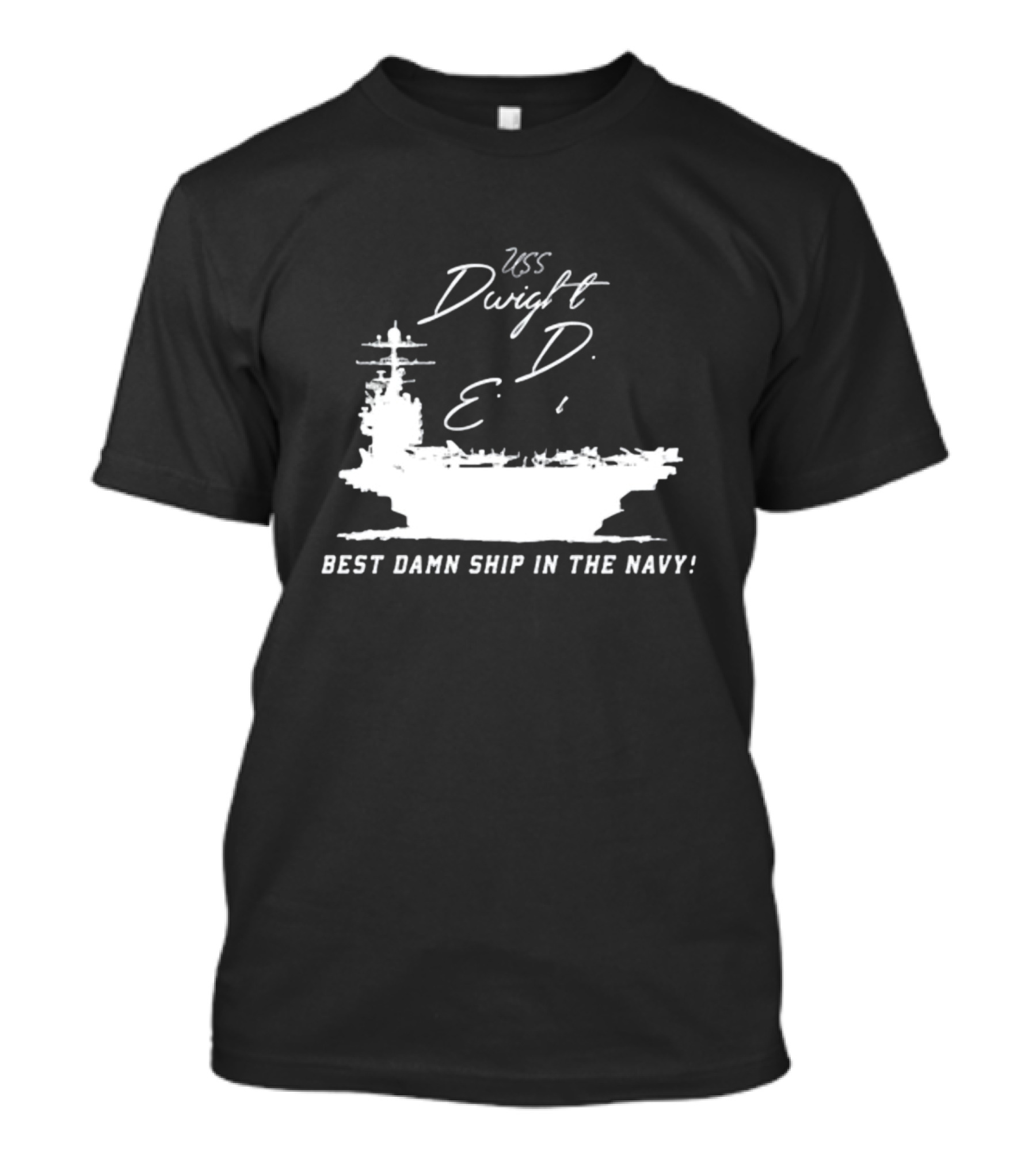 USS Dwight D. Eisenhower Best Damn Ship In The Navy Chowdah Hill T-Shirt