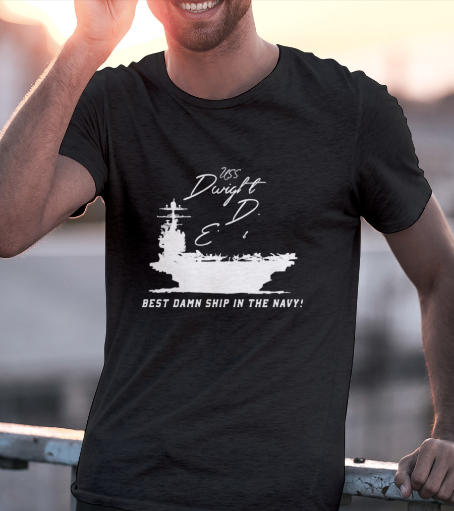 USS Dwight D. Eisenhower Best Damn Ship In The Navy Chowdah Hill T-Shirt
