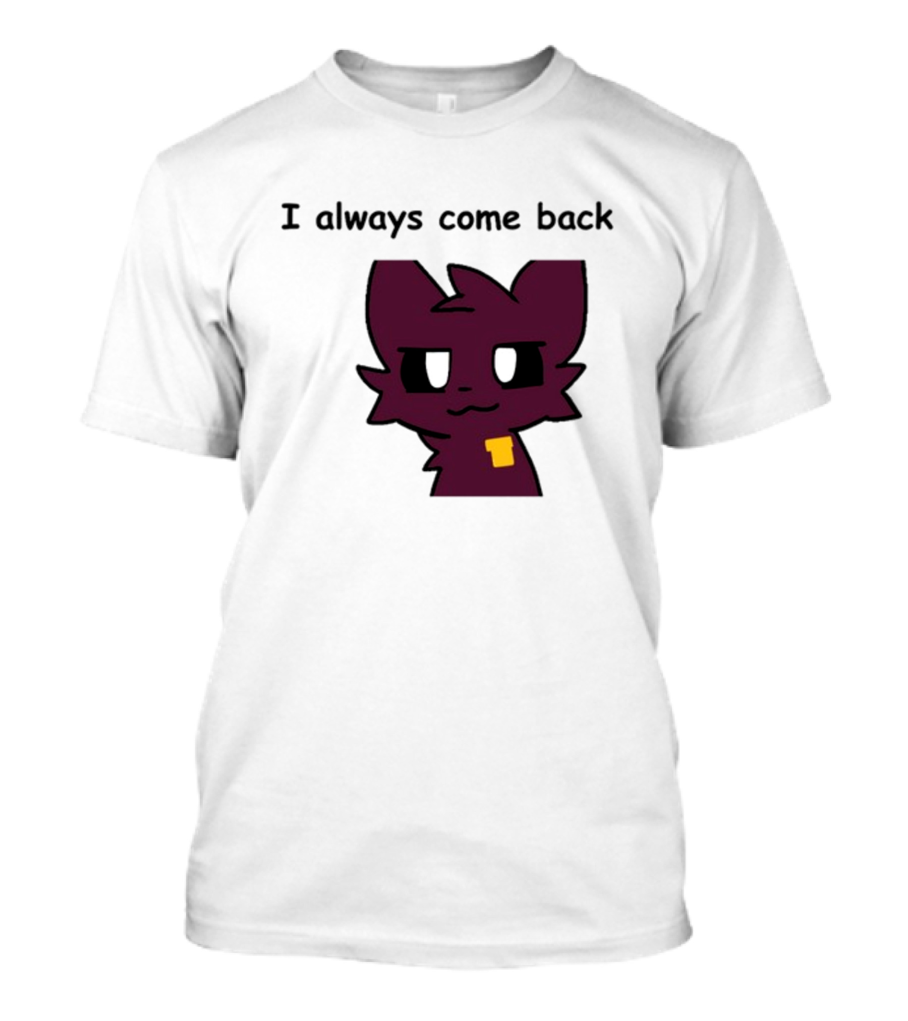 I Always Come Back Mauzymice Cat T-Shirt