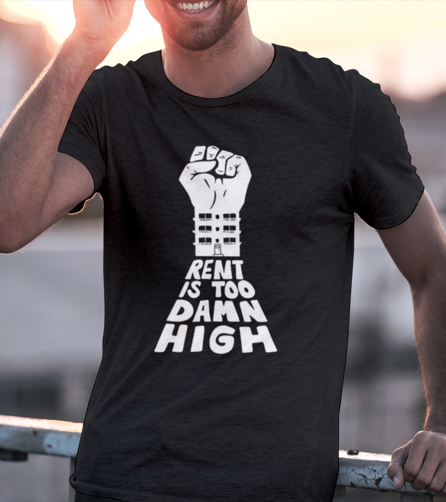Transfigureprint Fist Symbol Rent Is Too Damn High T-Shirt