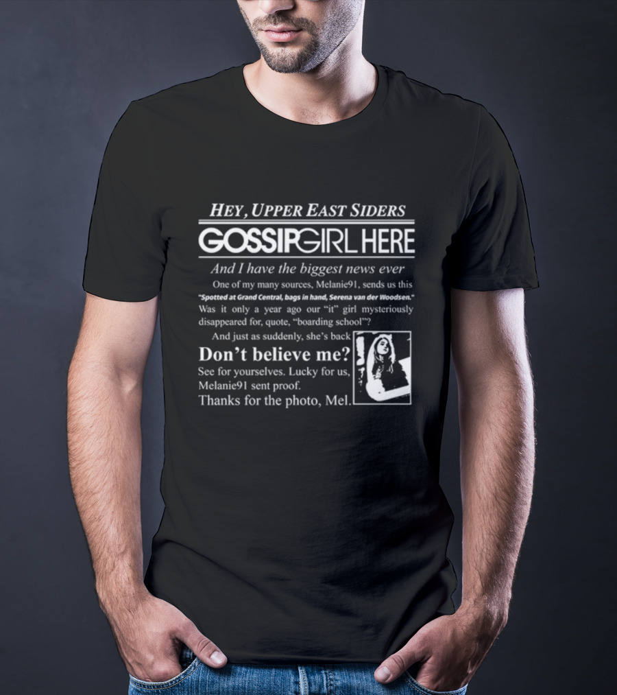 Hey Upper East Siders Gossip Girl Here Biggest News Ever Serena Van Der Woodsen Spotted At Grand Central T-Shirt