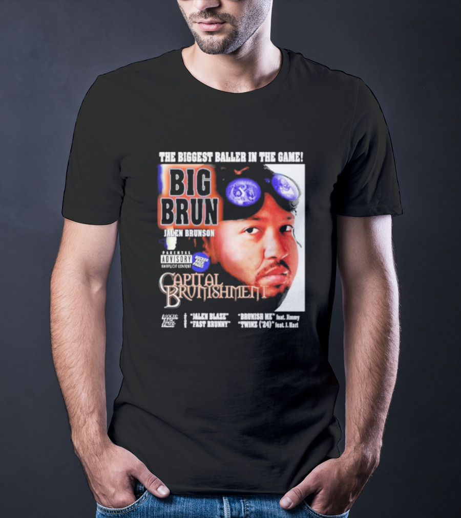 THE BIGGEST BALLER IN THE GAME BIG BRUN JALEN BRUNSON CAPITAL BRUNISHMENT T-Shirt