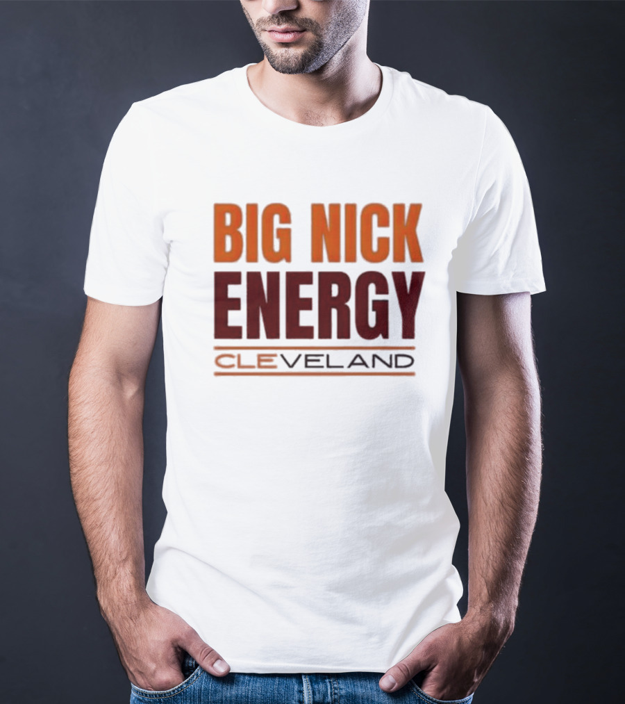 Big Nick Energy Cleveland Browns Football Team T-Shirt