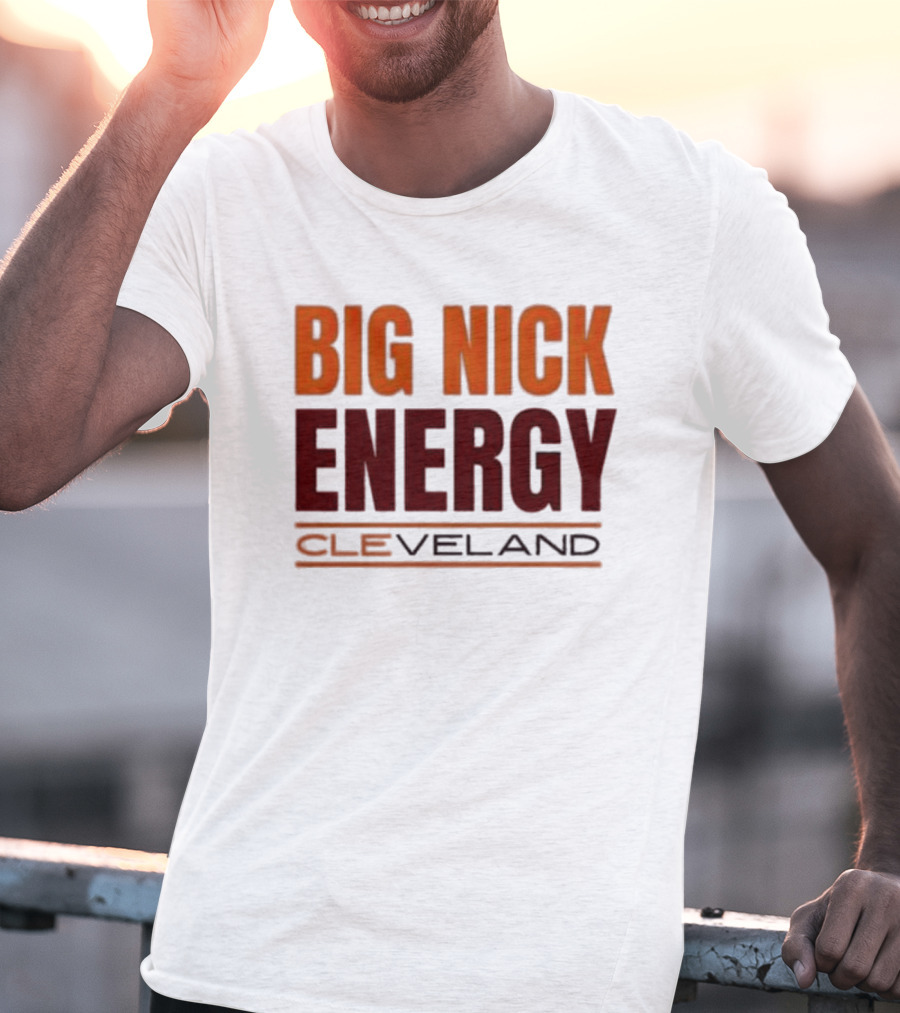 Big Nick Energy Cleveland Browns Football Team T-Shirt