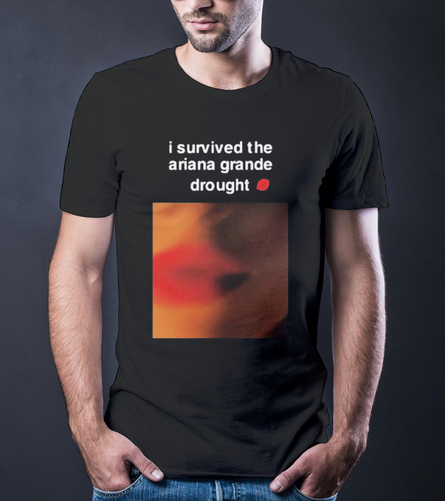 I Survived The Ariana Grande Drought Red Lips T-Shirt