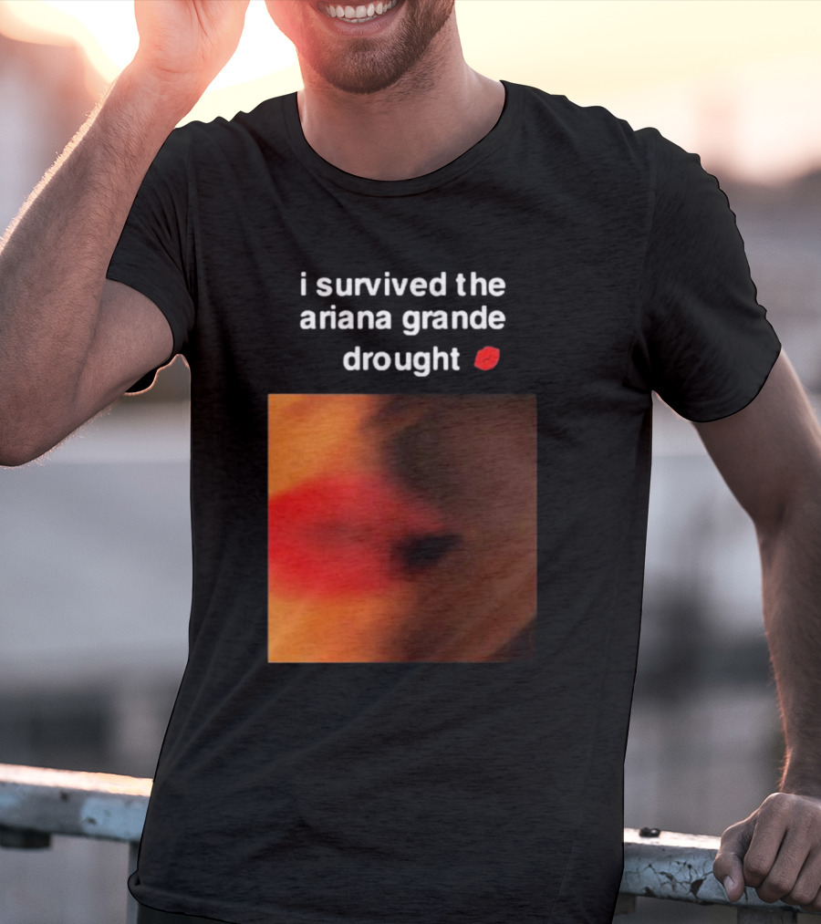 I Survived The Ariana Grande Drought Red Lips T-Shirt