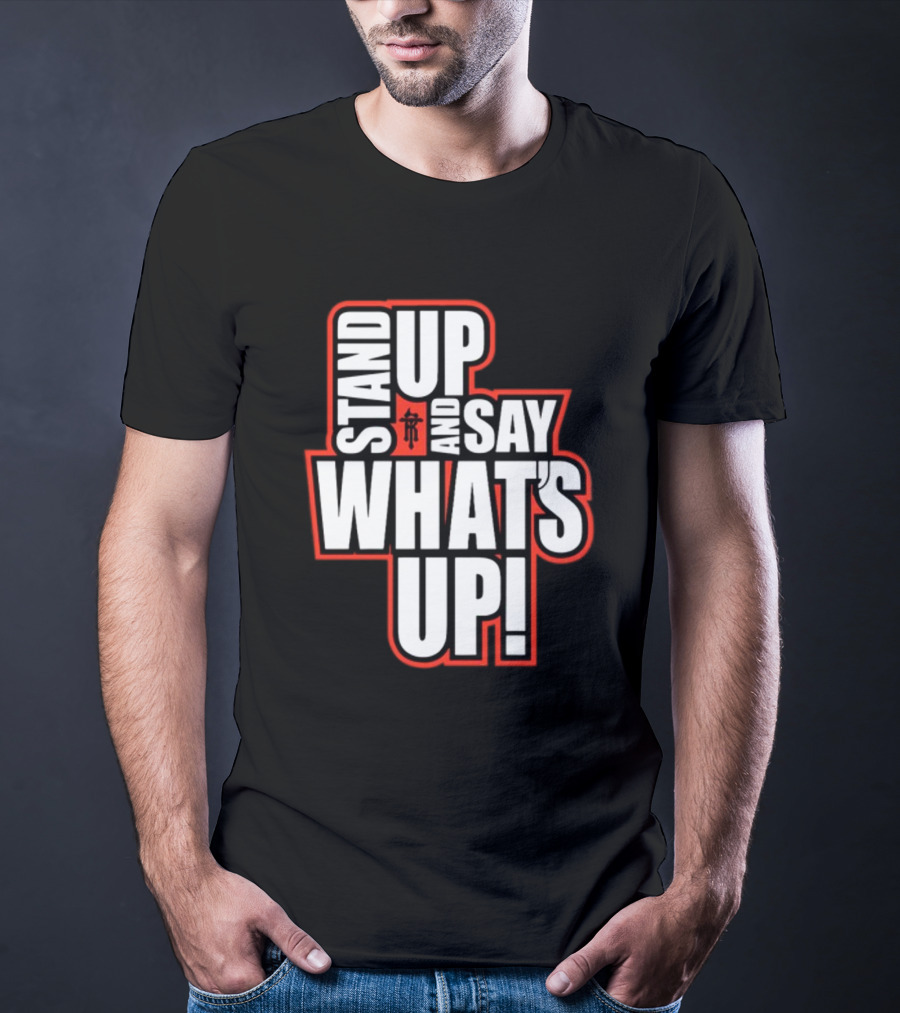 Stand Up And Say What's Up Bold Statement With Japanese Character T-Shirt
