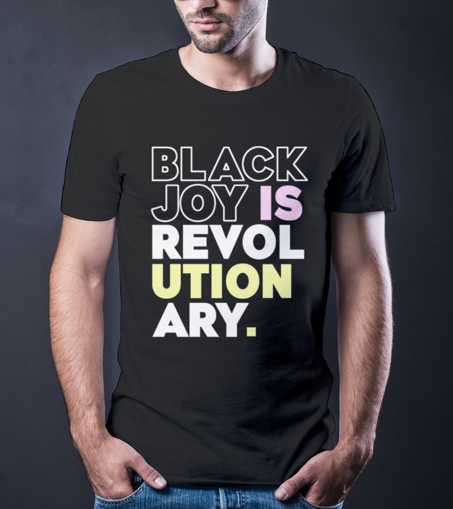 Tami Sawyer Black Joy Is Revolutionary T-Shirt