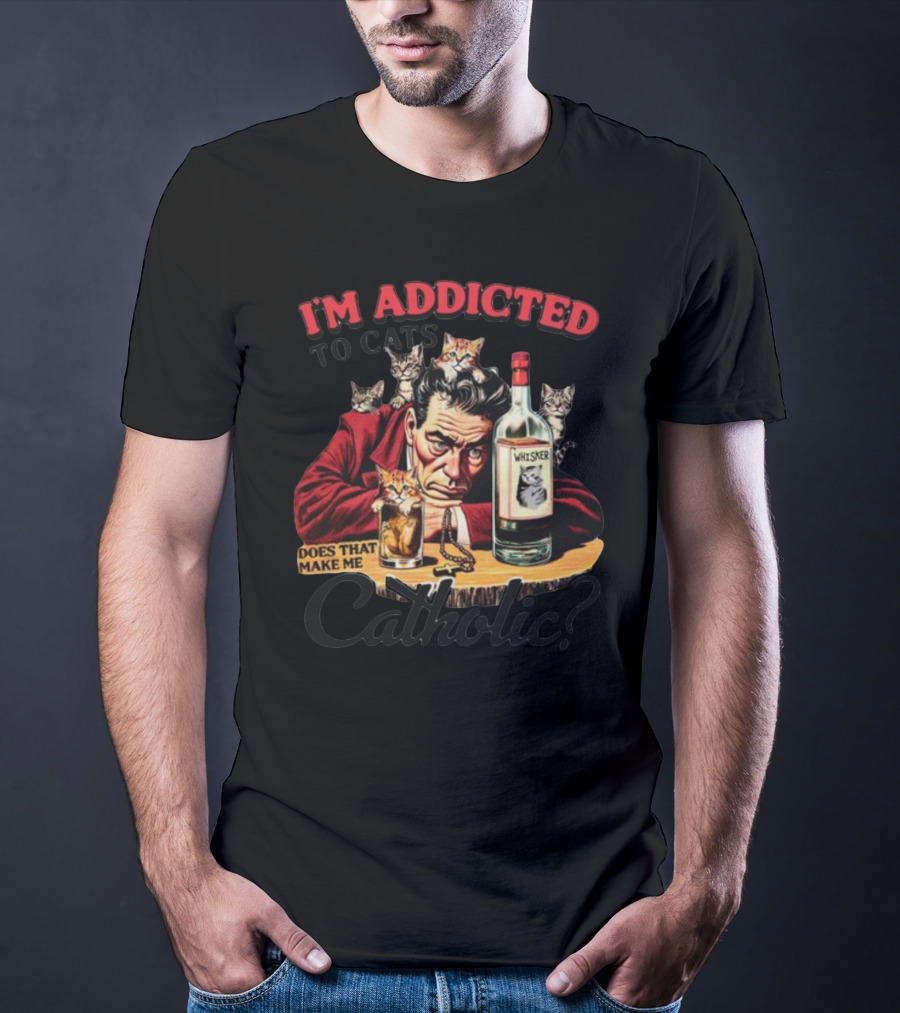 I'm Addicted To Cats Does That Make Me Catholic Whisker Cats Bottle T-Shirt