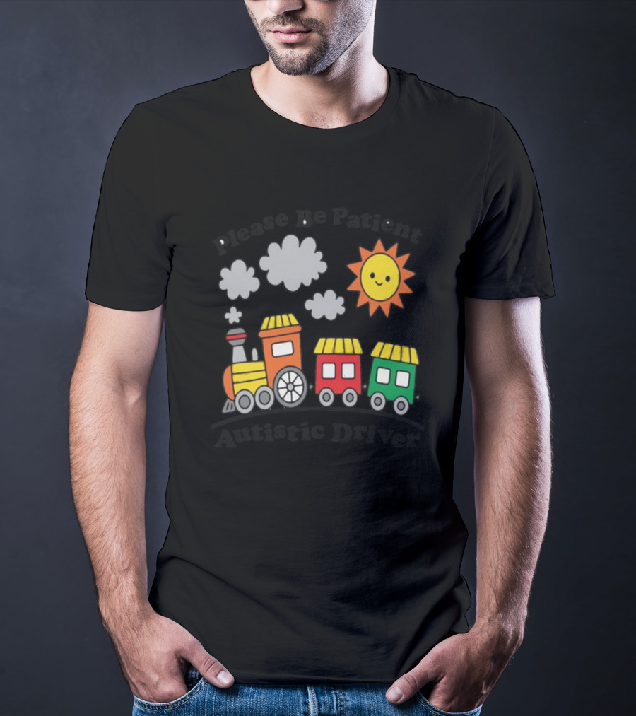Please Be Patient Autistic Driver Train With Sun And Clouds T-Shirt