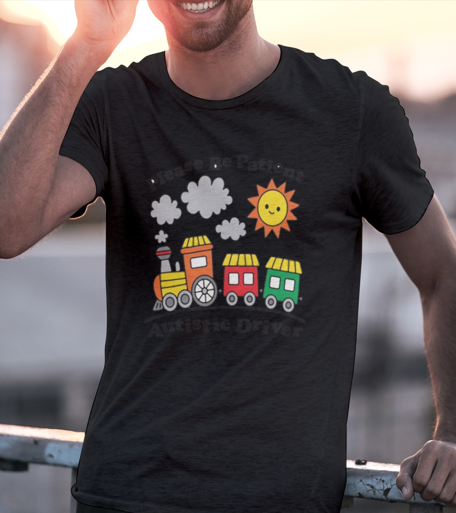 Please Be Patient Autistic Driver Train With Sun And Clouds T-Shirt