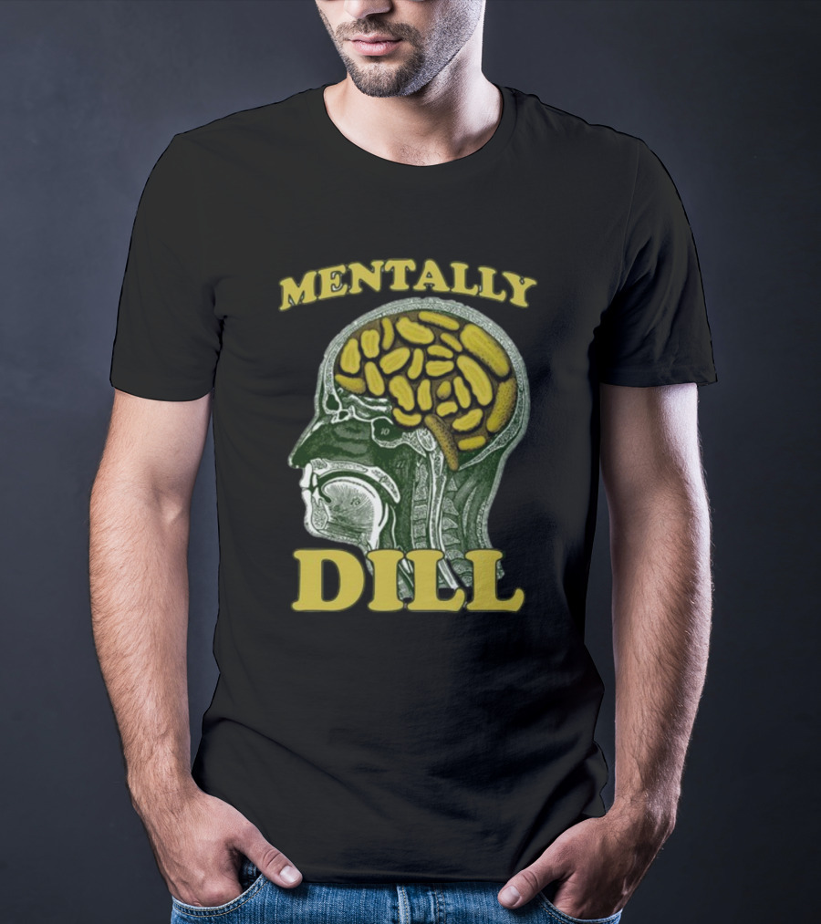 Mentally Dill Brain Anatomy Pickle Pun T-Shirt