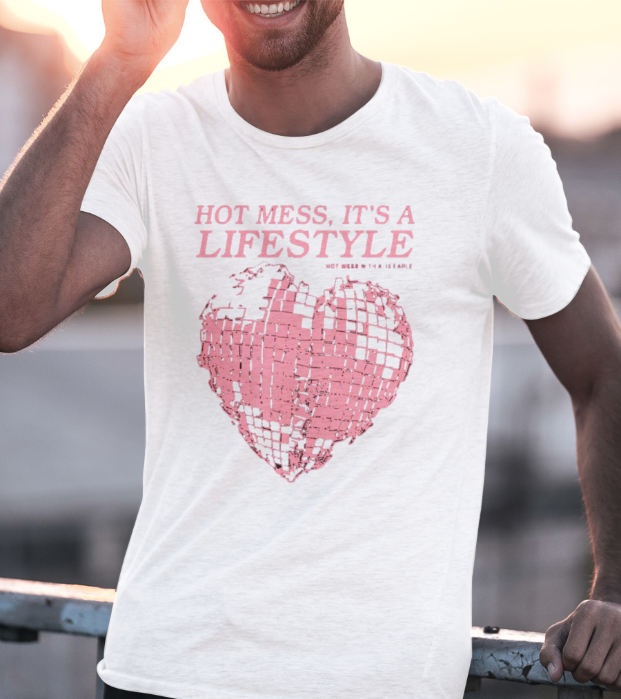 HOT MESS IT'S A LIFESTYLE PINK DISCO HEART W THA IX EARLE T-Shirt