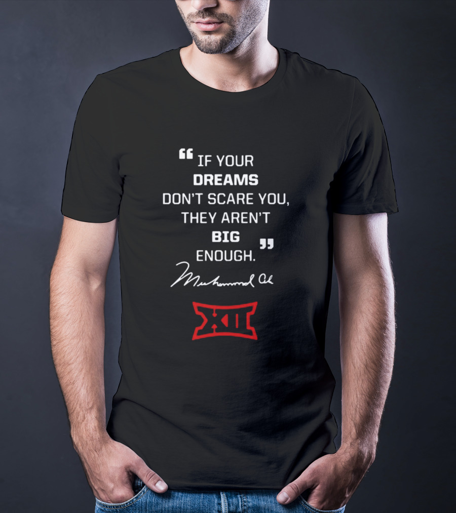 If Your Dreams Don’t Scare You They Aren’t Big Enough Muhammad Ali XII T-Shirt
