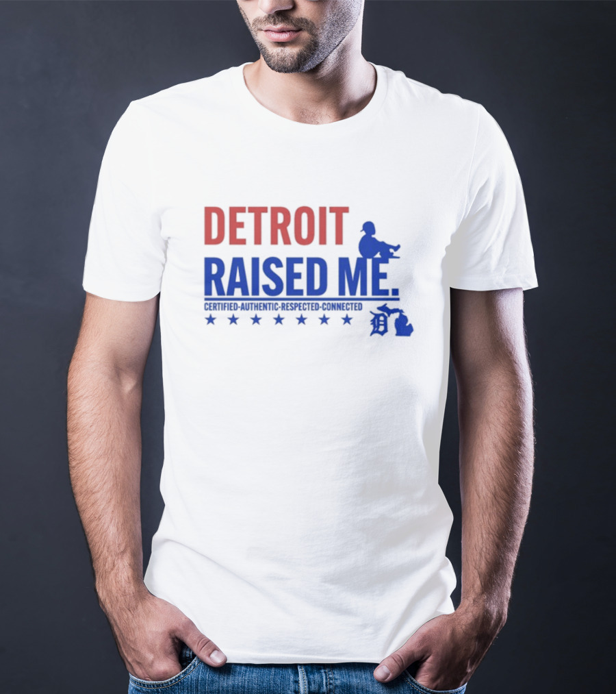 Detroit Raised Me Certified Authentic Respected Connected T-Shirt