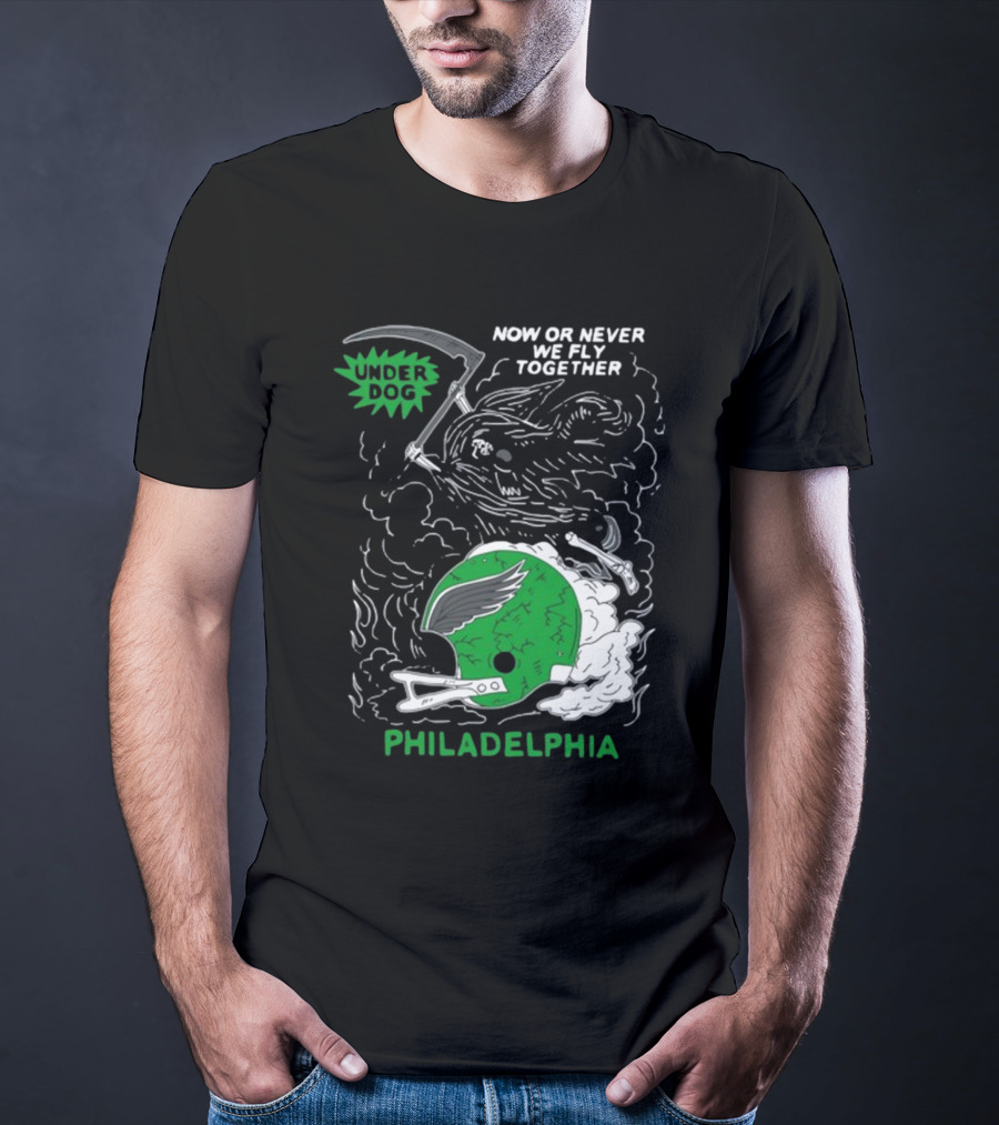 Now Or Never We Fly Together Under Dog Philadelphia T-Shirt