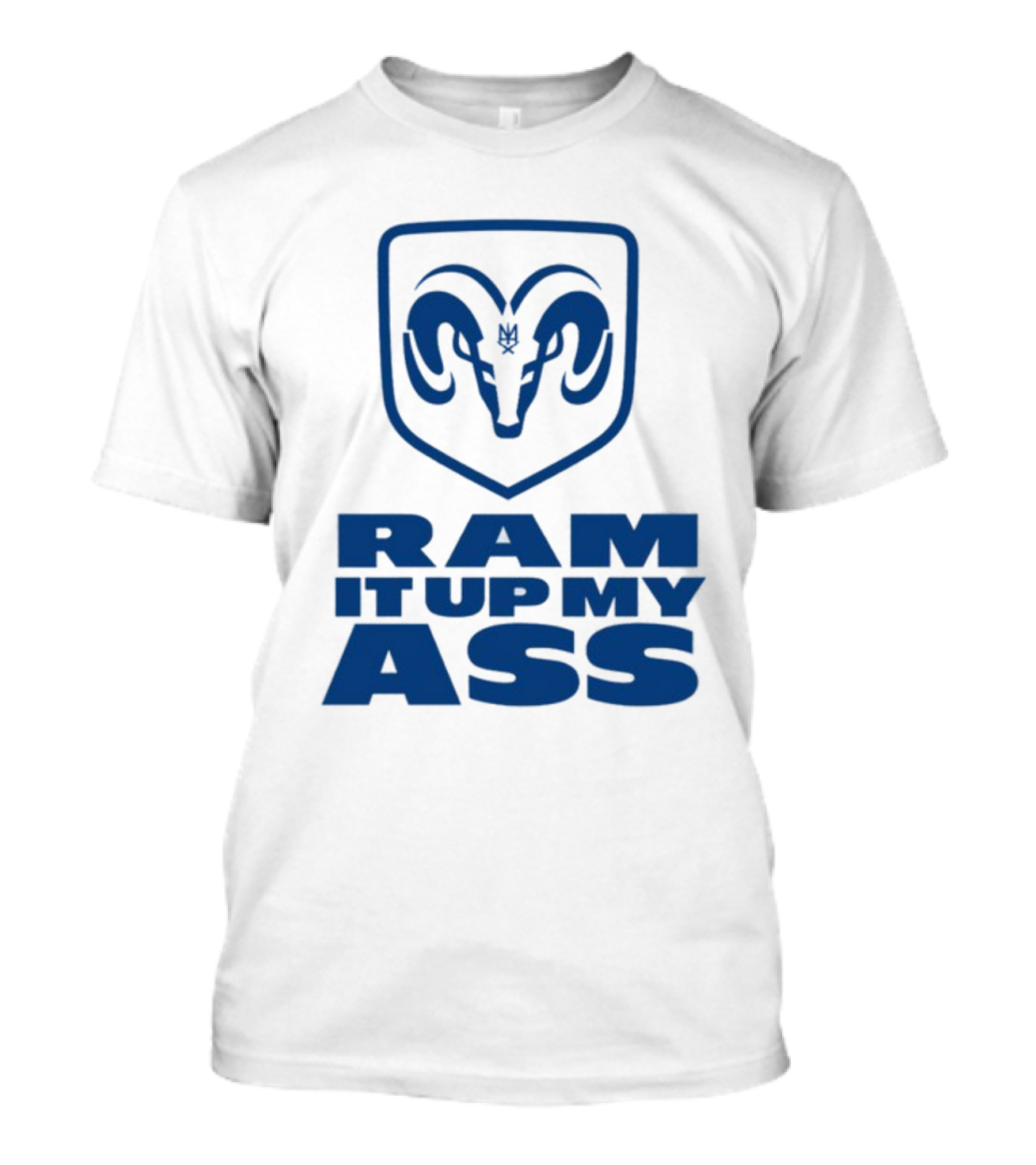 RAM It Up My Ass Blue Bomber T-Shirt