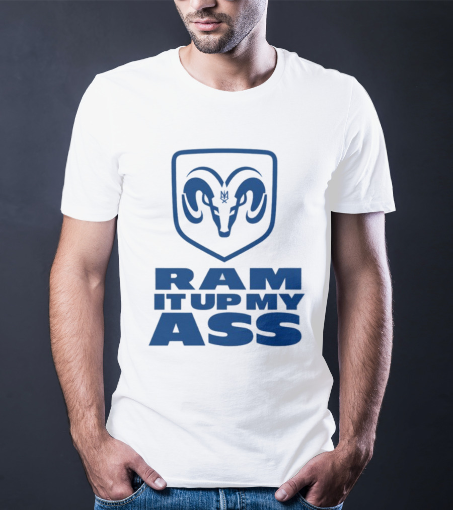 RAM It Up My Ass Blue Bomber T-Shirt