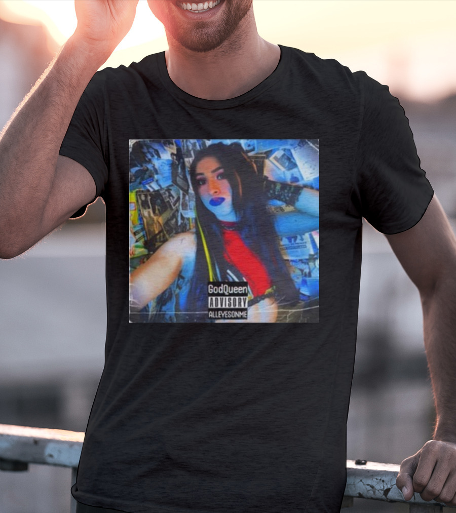 God Queen Advisory Alleyez On Me Delmiexo T-Shirt