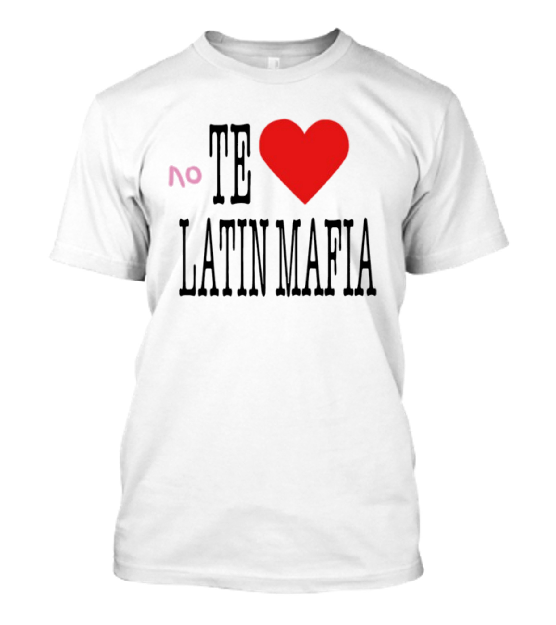 No Te Heart Latin Mafia T-Shirt