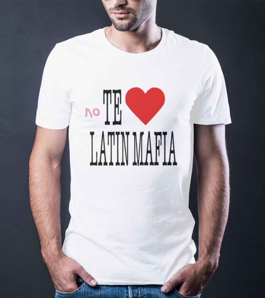 No Te Heart Latin Mafia T-Shirt