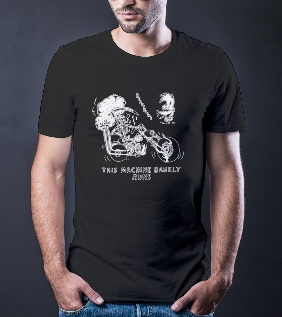 Heavyslime How Are You Skeleton Motorcycle This Machine Barely Runs T-Shirt