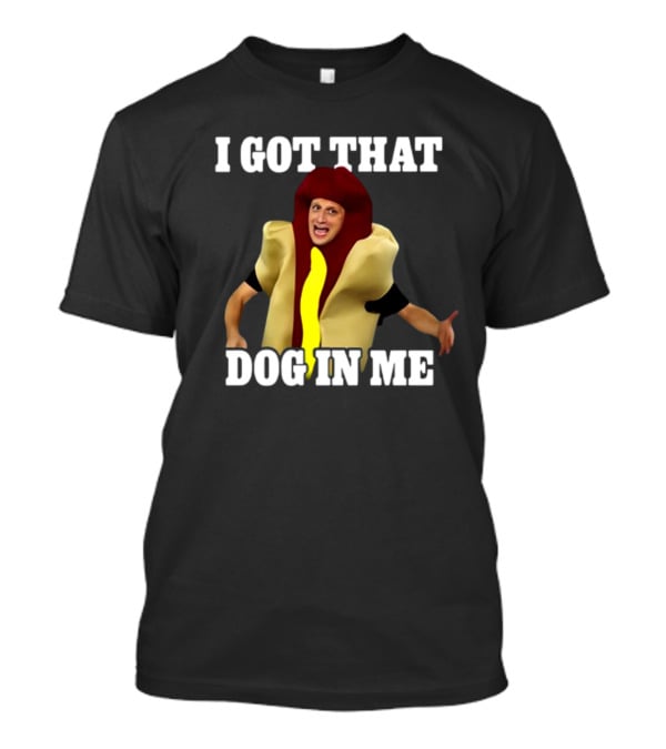 Shithead Steve I Got That Dog In Me Hot Dog Costume T-Shirt