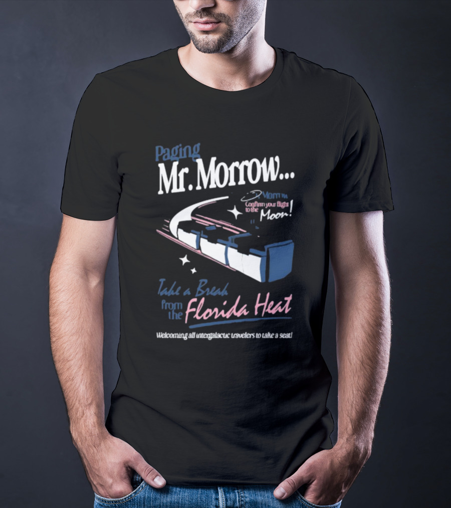 Paging Mr. Morrow Take A Break From The Florida Heat Welcoming All Intergalactic Travelers To Take A Seat Confusing Your Flight To The Moon T-Shirt