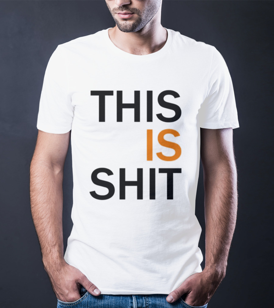 THIS IS SHIT T-Shirt
