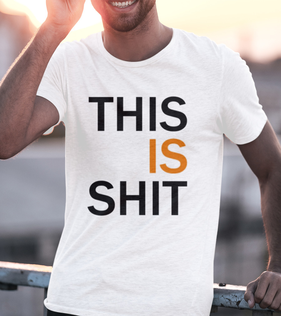THIS IS SHIT T-Shirt