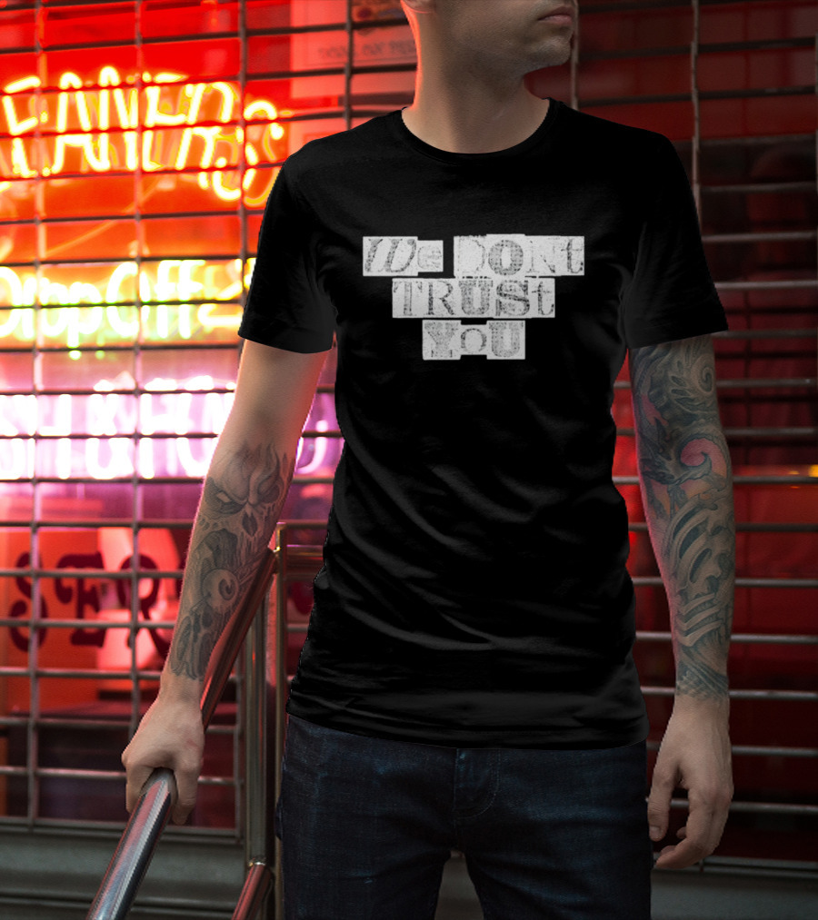 We Dont Trust You Wdty Ransom Stencil T-Shirt