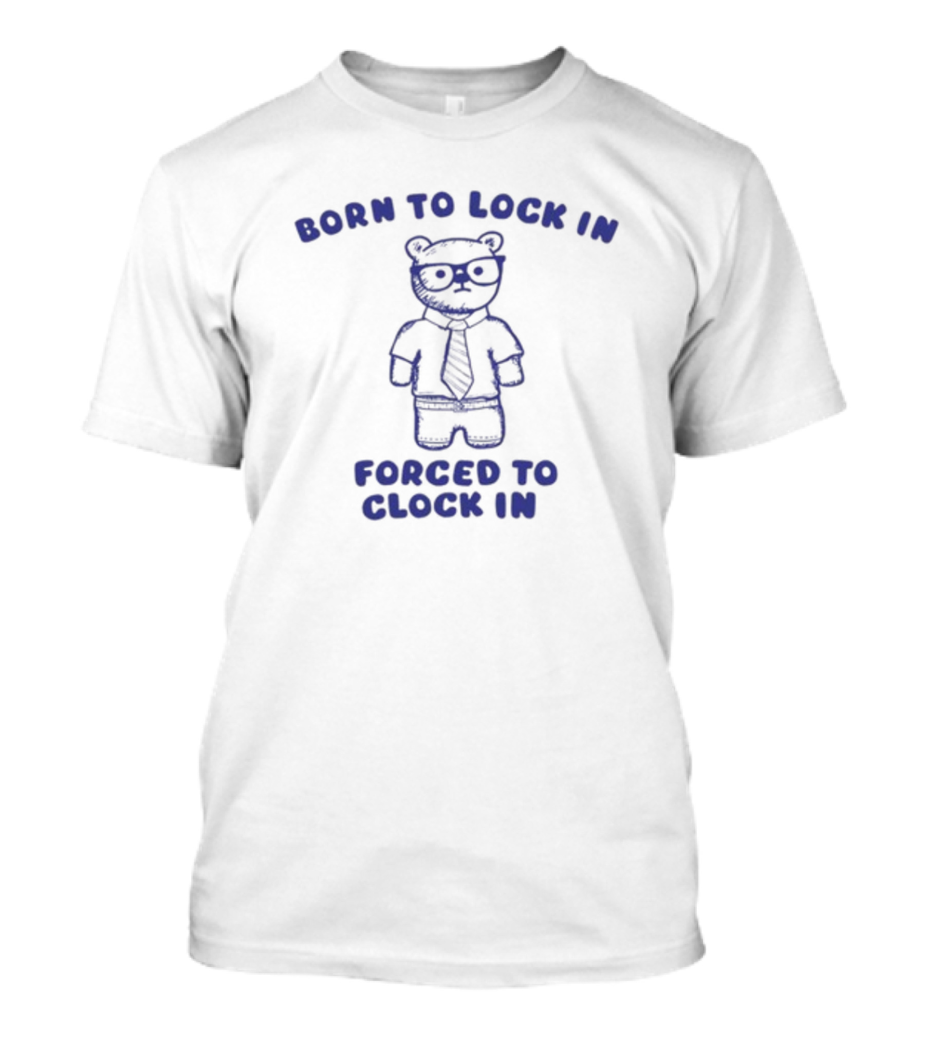 Born To Lock In Forced To Clock In Bear Business Suit Glasses T-Shirt