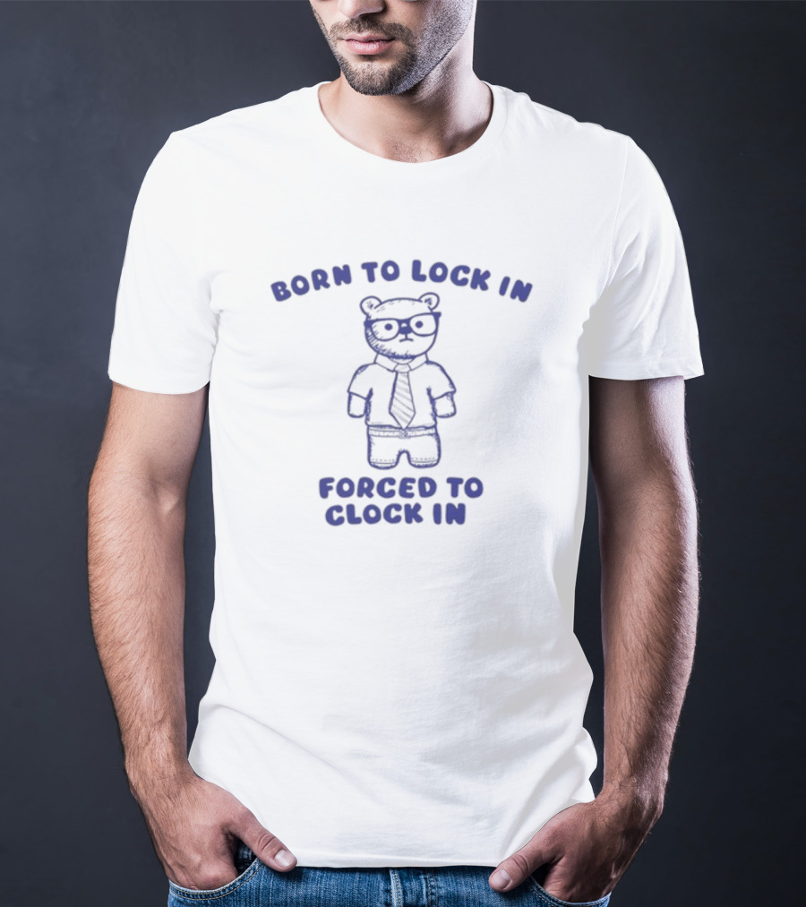 Born To Lock In Forced To Clock In Bear Business Suit Glasses T-Shirt