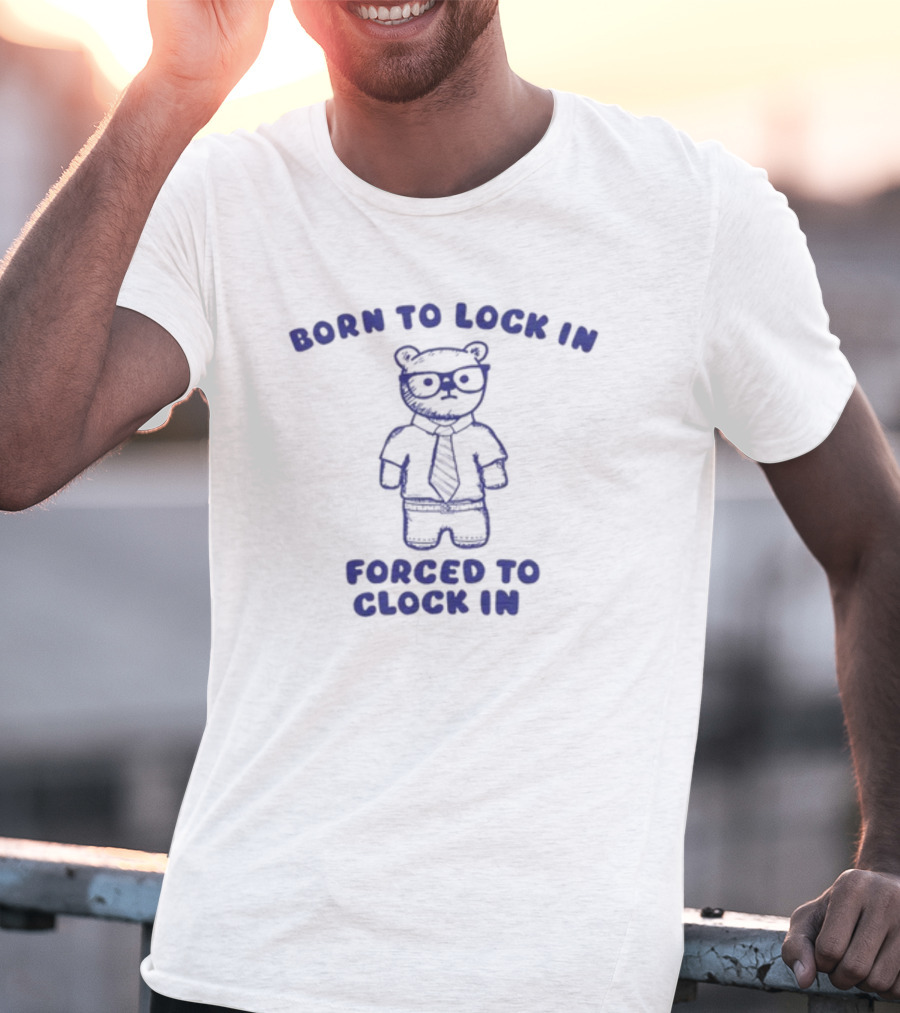 Born To Lock In Forced To Clock In Bear Business Suit Glasses T-Shirt