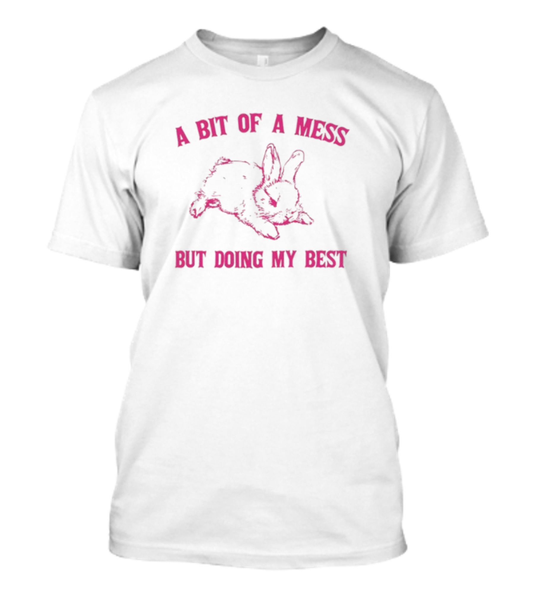 A Bit Of A Mess But Doing My Best Rabbit Sketch In T-Shirt