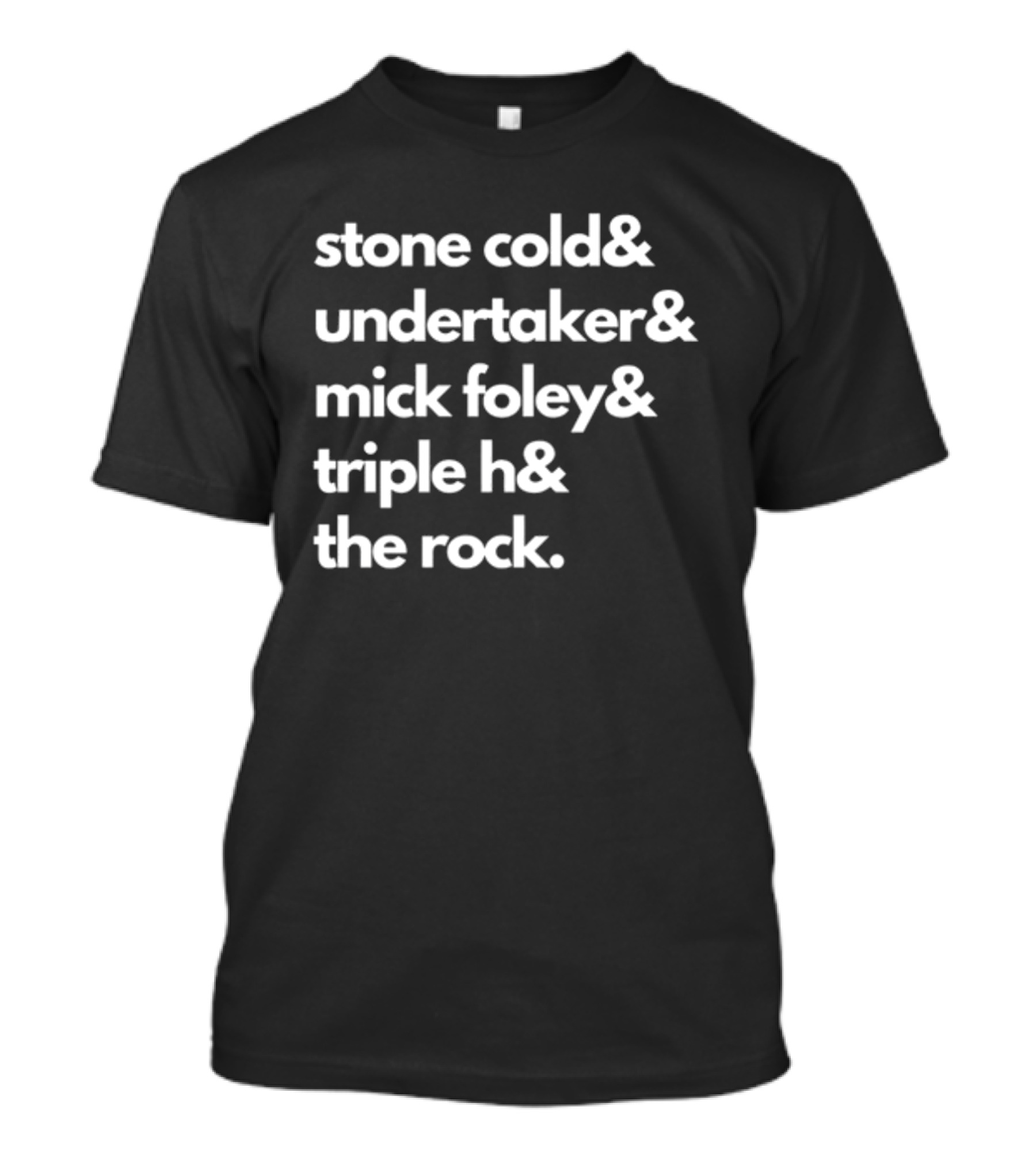 Stone Cold& Undertaker& Mick Foley& Triple H& The Rock T-Shirt