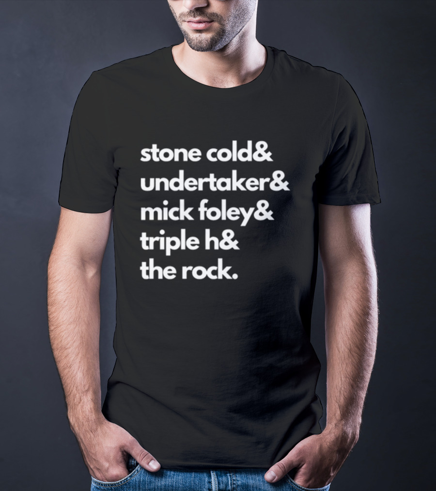 Stone Cold& Undertaker& Mick Foley& Triple H& The Rock T-Shirt
