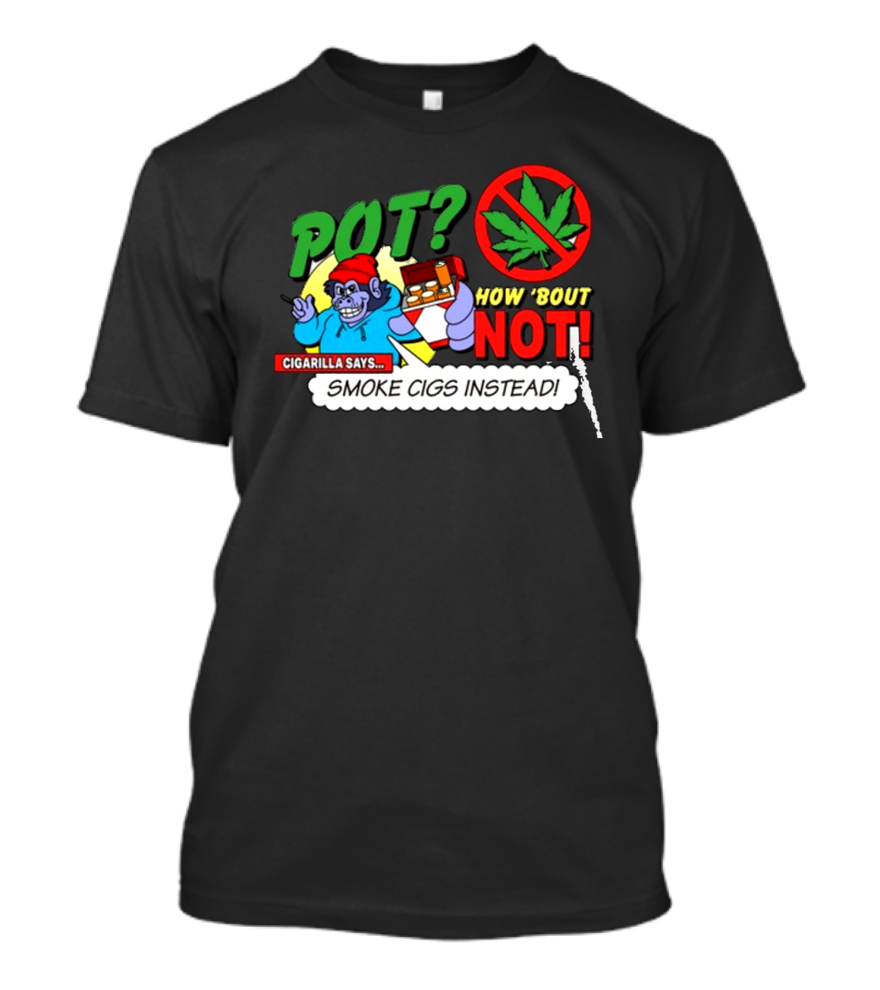SuperMegaShow Pot How 'Bout Not Cigarilla Says Smoke Cigs Instead Weed Leaf Crossed Out T-Shirt