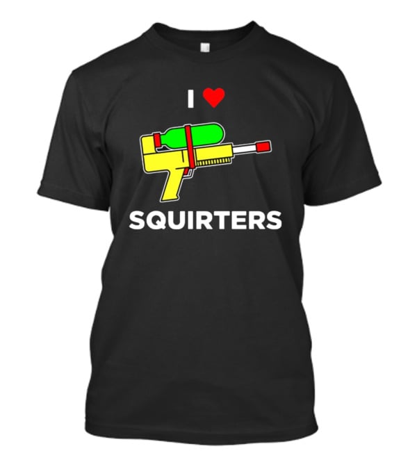 I Love Squirters Water Gun T-Shirt