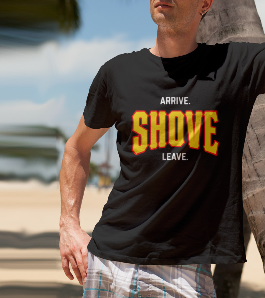 Pittsburghclothingco Arrive Shove Leave Text T-Shirt