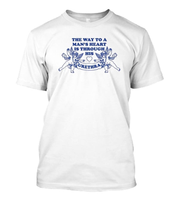 The Way To A Man's Heart Is Through His Urethra With Cupid Figures T-Shirt