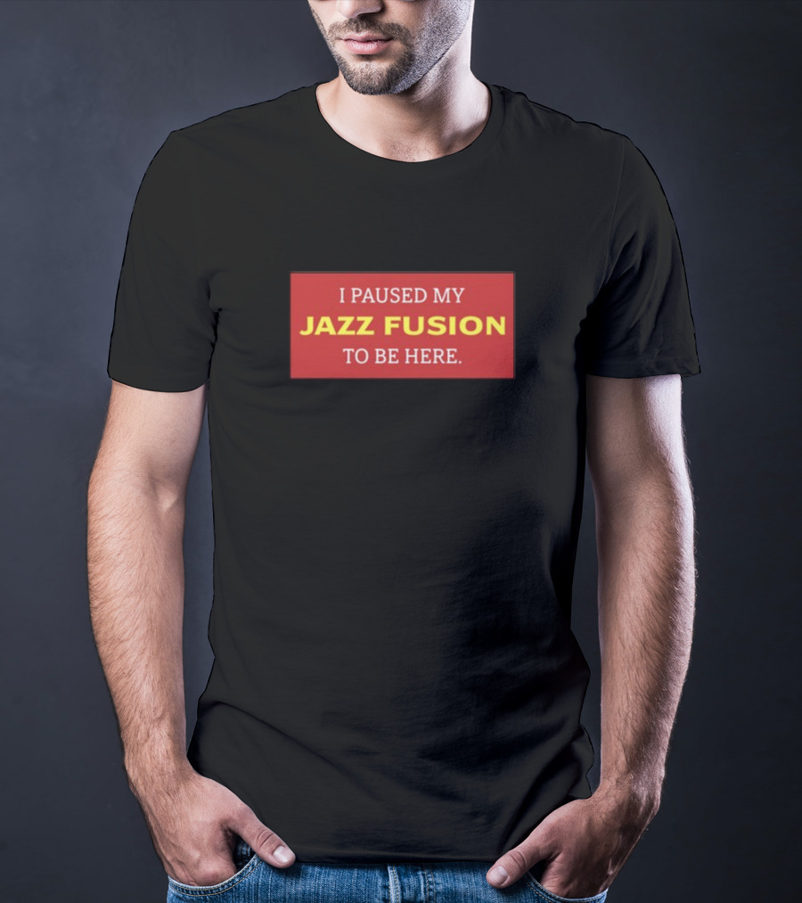 I Paused My Jazz Fusion To Be Here Lonious Thee Monk T-Shirt