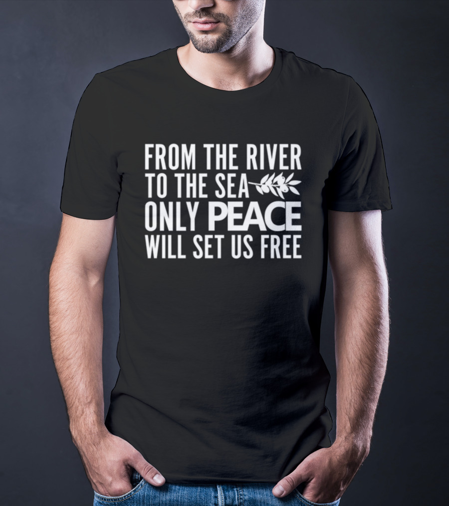 From The River To The Sea Only Peace Will Set Us Free Olive Branch T-Shirt