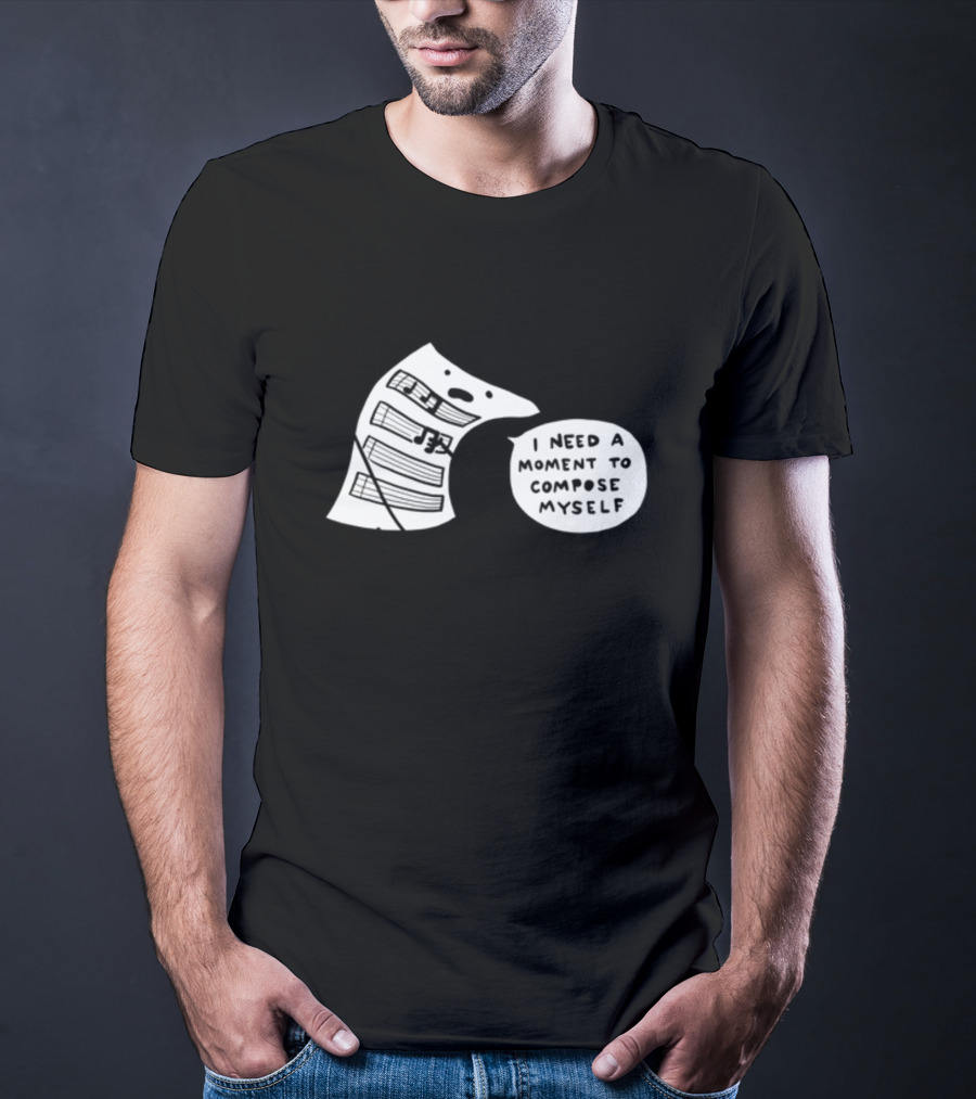 I Need A Moment To Compose Myself Funny Music Note Sheet Comic T-Shirt